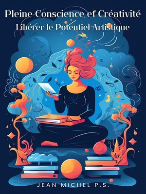 cover image of Pleine Conscience et Créativité--Libérer le Potentiel Artistique